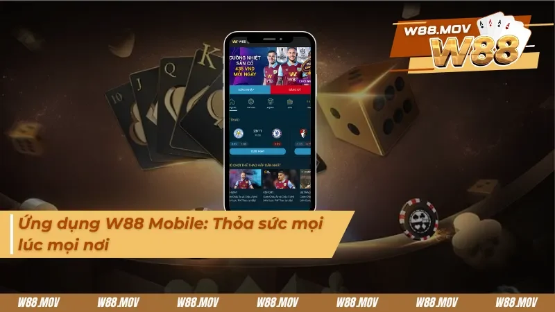 Tìm hiểu ứng dụng của W88 tiện ích nhất