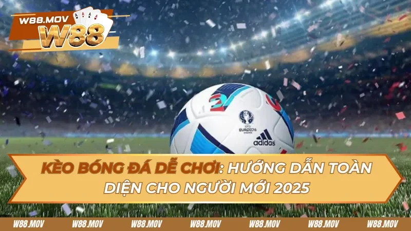 Kèo Bóng Đá Dễ Chơi